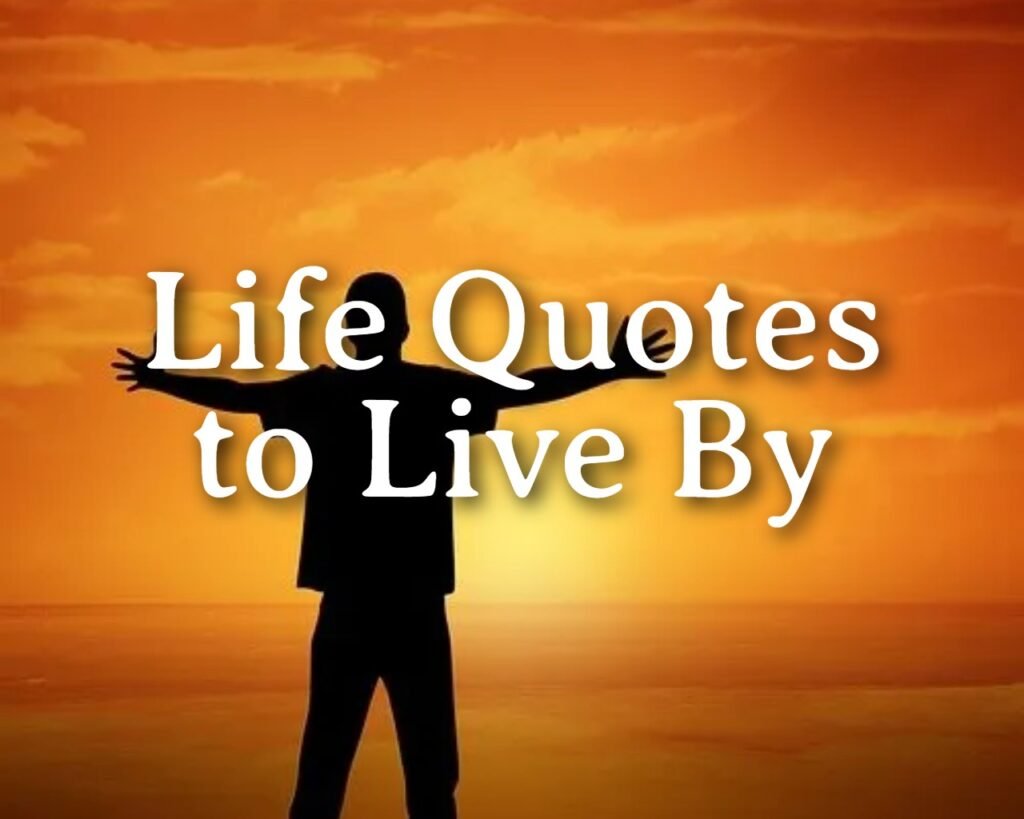 Inspirational Life Quotes to Live By