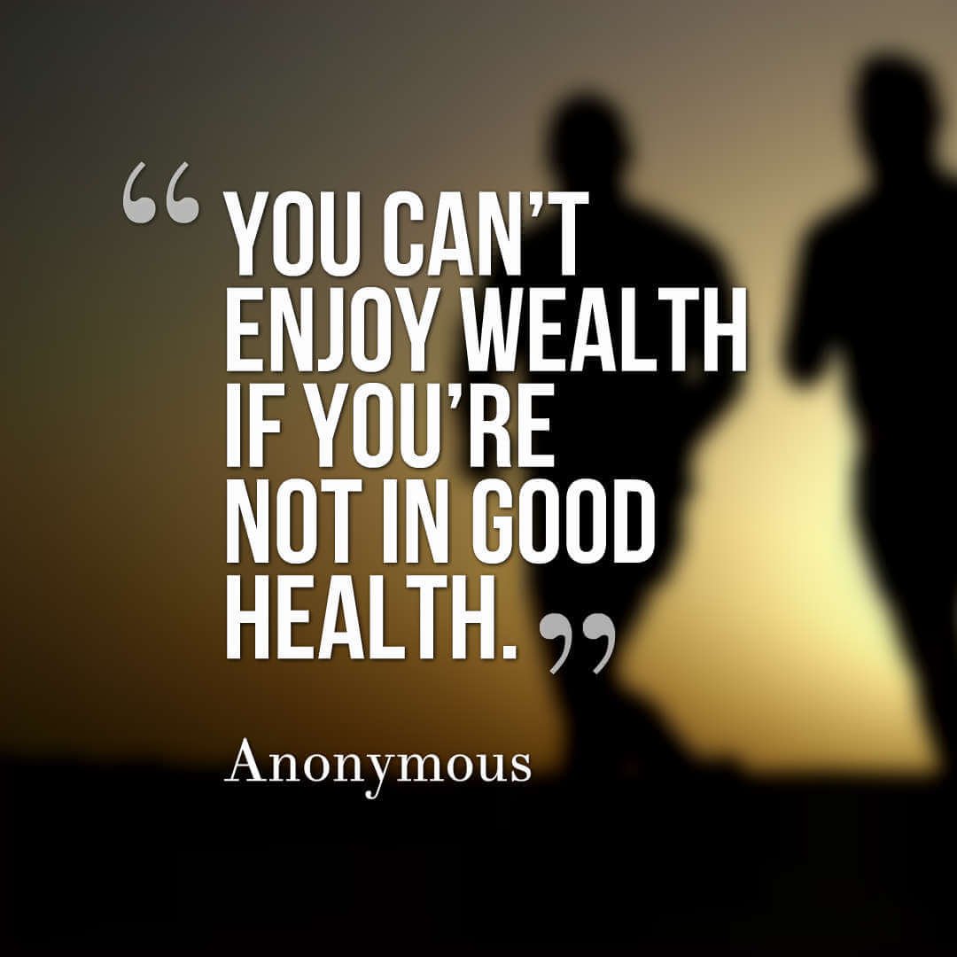 You cant enjoy wealth if you’re not in good health. - Anonymous health quotes quotes on health