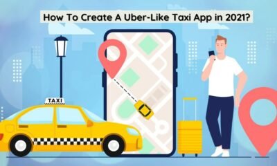 How To Create A Uber-Like Taxi App in 2021_