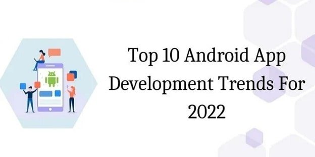 Top 10 Android App Development Trends