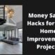 10 Easy Money-Saving Hacks for Your Home Improvements Projects