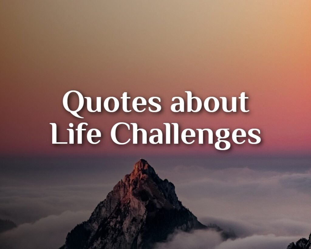 motivational quotes about life challenges and struggles
